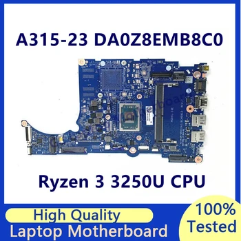 DA0Z8EMB8C0 дънна Платка За лаптоп Acer Aspier A315-23 A315-23G дънна Платка С процесор Ryzen 3 3250U 100% Напълно Тествана, Работи добре